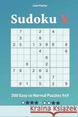 Sudoku X - 200 Easy to Normal Puzzles 9x9 vol.5 Liam Parker 9781098525644 Independently Published - książka