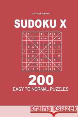 Sudoku X - 200 Easy to Normal Puzzles 9x9 (Volume 5) Michael Brown 9781983593451 Createspace Independent Publishing Platform - książka