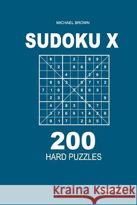 Sudoku X - 200 Hard Puzzles 9x9 (Volume 1) Michael Brown 9781983593277 Createspace Independent Publishing Platform - książka