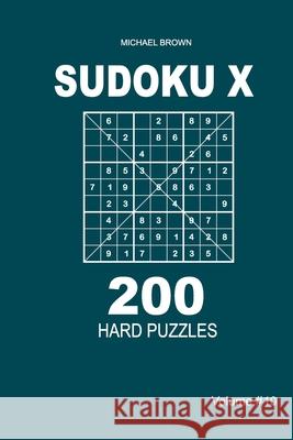 Sudoku X - 200 Hard Puzzles 9x9 (Volume 10) Michael Brown 9781661609948 Independently Published - książka