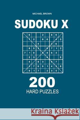 Sudoku X - 200 Hard Puzzles 9x9 (Volume 2) Michael Brown 9781983593284 Createspace Independent Publishing Platform - książka