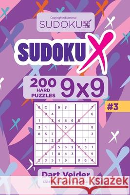 Sudoku X - 200 Hard Puzzles 9x9 (Volume 3) Dart Veider 9781543167245 Createspace Independent Publishing Platform - książka