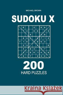 Sudoku X - 200 Hard Puzzles 9x9 (Volume 4) Michael Brown 9781983593307 Createspace Independent Publishing Platform - książka