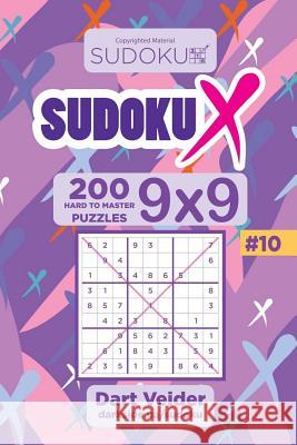 Sudoku X - 200 Hard to Master Puzzles 9x9 (Volume 10) Dart Veider 9781983869136 Createspace Independent Publishing Platform - książka