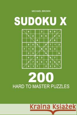 Sudoku X - 200 Hard to Master Puzzles 9x9 (Volume 9) Michael Brown 9781661624194 Independently Published - książka