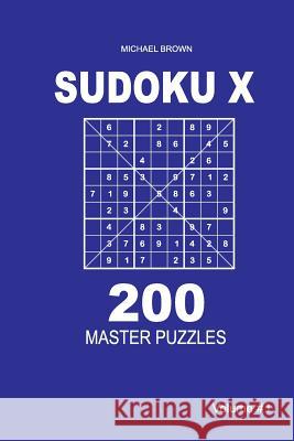 Sudoku X - 200 Master Puzzles 9x9 (Volume 1) Michael Brown 9781983593345 Createspace Independent Publishing Platform - książka