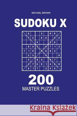 Sudoku X - 200 Master Puzzles 9x9 (Volume 2) Michael Brown 9781983593352 Createspace Independent Publishing Platform - książka