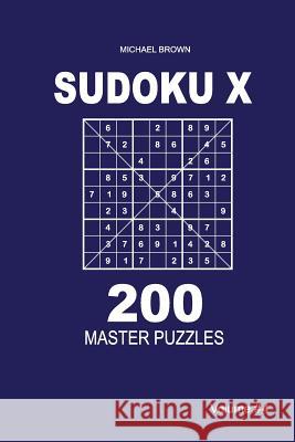 Sudoku X - 200 Master Puzzles 9x9 (Volume 4) Michael Brown 9781983593376 Createspace Independent Publishing Platform - książka