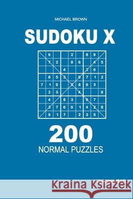 Sudoku X - 200 Normal Puzzles 9x9 (Volume 10) Michael Brown 9781661316808 Independently Published - książka