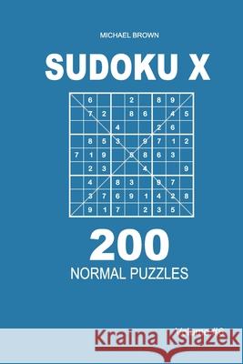 Sudoku X - 200 Normal Puzzles 9x9 (Volume 6) Michael Brown 9781661309619 Independently Published - książka