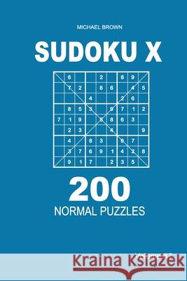 Sudoku X - 200 Normal Puzzles 9x9 (Volume 7) Michael Brown 9781661311513 Independently Published - książka