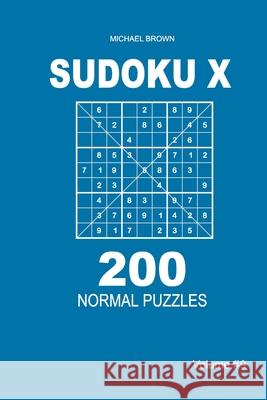 Sudoku X - 200 Normal Puzzles 9x9 (Volume 9) Michael Brown 9781661314866 Independently Published - książka