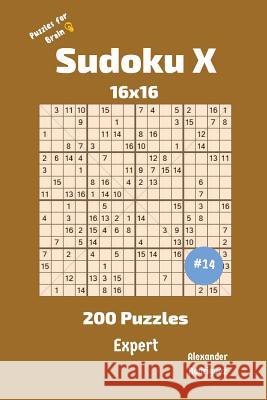 Sudoku X Puzzles - 200 Expert 16x16 vol.14 Rodriguez, Alexander 9781727296013 Createspace Independent Publishing Platform - książka