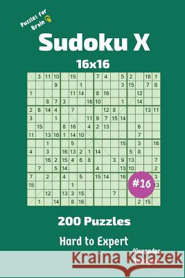 Sudoku X Puzzles - 200 Hard to Expert 16x16 vol.16 Rodriguez, Alexander 9781727296105 Createspace Independent Publishing Platform - książka