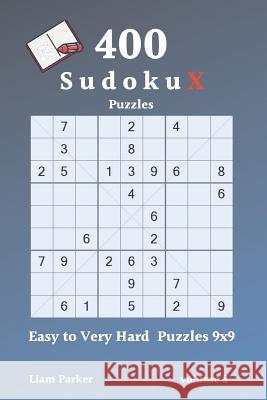 Sudoku X Puzzles - 400 Easy to Very Hard Puzzles 9x9 vol.8 Liam Parker 9781098525750 Independently Published - książka