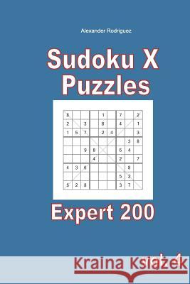 Sudoku X Puzzles - Expert 200 vol. 4 Rodriguez, Alexander 9781985825604 Createspace Independent Publishing Platform - książka