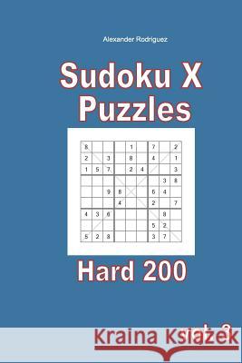 Sudoku X Puzzles - Hard 200 vol. 3 Rodriguez, Alexander 9781985825079 Createspace Independent Publishing Platform - książka