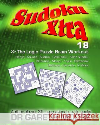 Sudoku Xtra 18: The Logic Puzzle Brain Workout Dr Gareth Moore 9781470160555 Createspace - książka