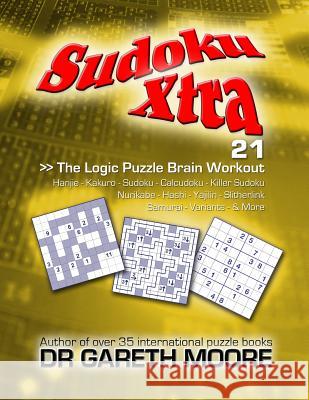 Sudoku Xtra 21: The Logic Puzzle Brain Workout Dr Gareth Moore 9781480191198 Createspace - książka