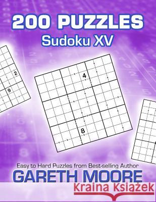 Sudoku XV: 200 Puzzles Gareth Moore 9781479220595 Createspace - książka