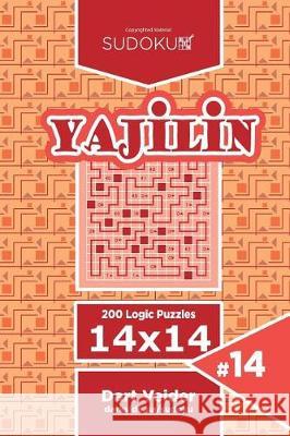 Sudoku Yajilin - 200 Logic Puzzles 14x14 (Volume 14) Dart Veider 9781723488832 Createspace Independent Publishing Platform - książka