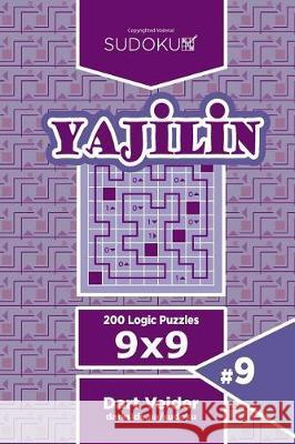 Sudoku Yajilin - 200 Logic Puzzles 9x9 (Volume 9) Dart Veider 9781723488788 Createspace Independent Publishing Platform - książka