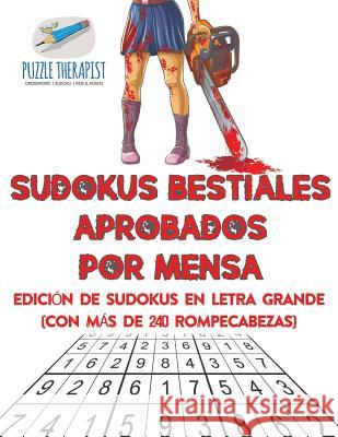 Sudokus bestiales aprobados por Mensa Edición de sudokus en letra grande (con más de 240 rompecabezas) Puzzle Therapist 9781541946958 Puzzle Therapist - książka