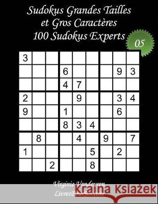 Sudokus Grandes Tailles et Gros Caractères - Niveau Expert - N°5: 100 Sudokus Experts - Grands Caractères: 36 points Com, Livrespoursoi 9781976164040 Createspace Independent Publishing Platform - książka