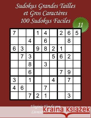 Sudokus Grandes Tailles et Gros Caractères - Niveau Facile - N°11: 100 Sudokus Faciles - Grands Caractères: 36 points Vandeuren, Virginie 9781986530262 Createspace Independent Publishing Platform - książka