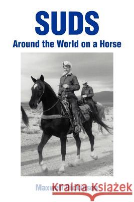 Suds: Around the World on a Horse Dickinson, Maxwell 9780595260201 Writers Club Press - książka