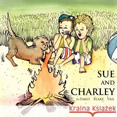 Sue and Charley: The Baby Who Could Go to Sleep Anywhere Vail, Emily Blake 9781599268088 Xlibris Corporation - książka