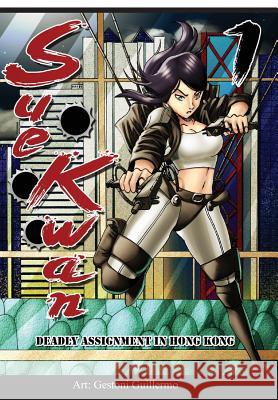 Sue Kwan Issue 1: Deadly Assignment in Hong Kong Randall Jessup 9780993665080 Intellisource Media Inc. - książka