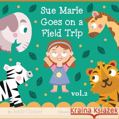 Sue Marie Goes On A Field Trip: Short Story with Pictures for Kids, Bedtime Storybook for Preschool Children, Children's Stories with Moral Lessons Amanda Neves Amby Cooper 9781099441264 Independently Published - książka