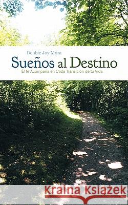 Sue OS Al Destino: L Te Acompa a En Cada Transici N de Tu Vida Mora, Debbie Joy 9781449711559 WestBow Press - książka