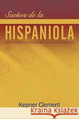 Sue OS de La Hispaniola: Short Stories for Intermediate and Advanced Readers Clement, Kepner 9781456747886 Authorhouse - książka