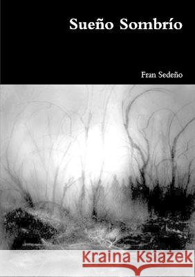 Sueño Sombrio Sedeño Marin, Francisco Javier 9781470935481 Lulu.com - książka