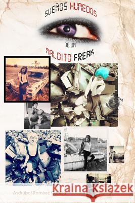 Suenos Humedos De Un Maldito Freack Asdrubal Ramirez Carrillo 9781312613614 Lulu.com - książka