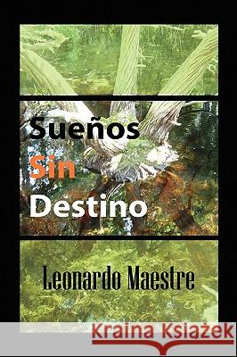 Suenos Sin Destino Leonardo Maestre 9781441527165 Xlibris - książka