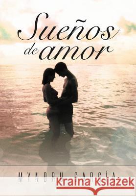 Sueños de amor García, Mynoru 9781463327675 Palibrio - książka