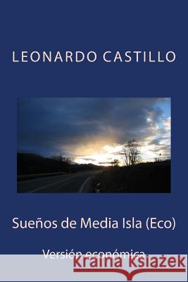 Sueños de Media Isla (Eco): Versión económica Castillo, Leonardo 9781500920791 Createspace - książka