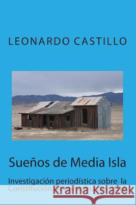 Sueños de Media Isla: Investigación periodística sobre la Constitución Dominicana del 2010 Castillo, Leonardo 9781500437473 Createspace - książka