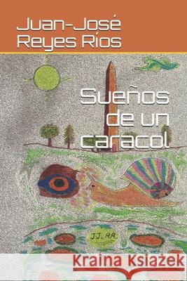 Sueños de un caracol Reyes Ríos, Juan-José 9798695946116 Independently published - książka