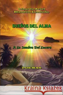 Sueños Del Alma Blandón Londoño, Libardo Ariel 9781304122544 Lulu.com - książka