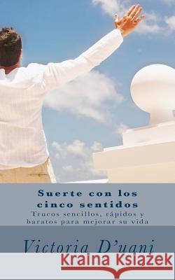 Suerte con los cinco sentidos: Trucos sencillos y baratos para mejorar su vida Ozores, Emma 9781497532724 Createspace - książka