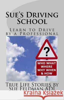 Sue's Driving School: Learn to Drive by a Professional Sue Feldma Veronica Labuschagne 9781534966284 Createspace Independent Publishing Platform - książka