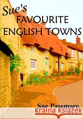 Sue's Favourite English Towns Sue Passmore 9780244455835 Lulu.com - książka