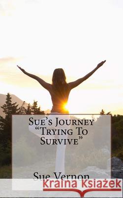 Sue's Journey Trying To Survive Part 2 Vernon, Sue 9781975845223 Createspace Independent Publishing Platform - książka