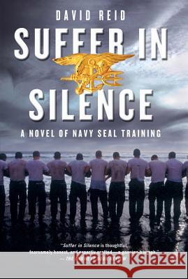 Suffer in Silence: A Novel of Navy Seal Training Reid, David 9781250006981 St. Martin's Griffin - książka