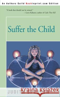 Suffer the Child Judith Spencer Chris Costner Sizemore Rachel Alexander 9780595151523 Backinprint.com - książka