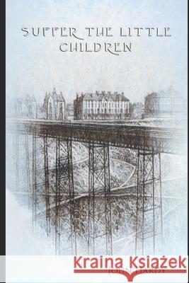 Suffer the Little Children John Hardy 9781690796855 Independently Published - książka